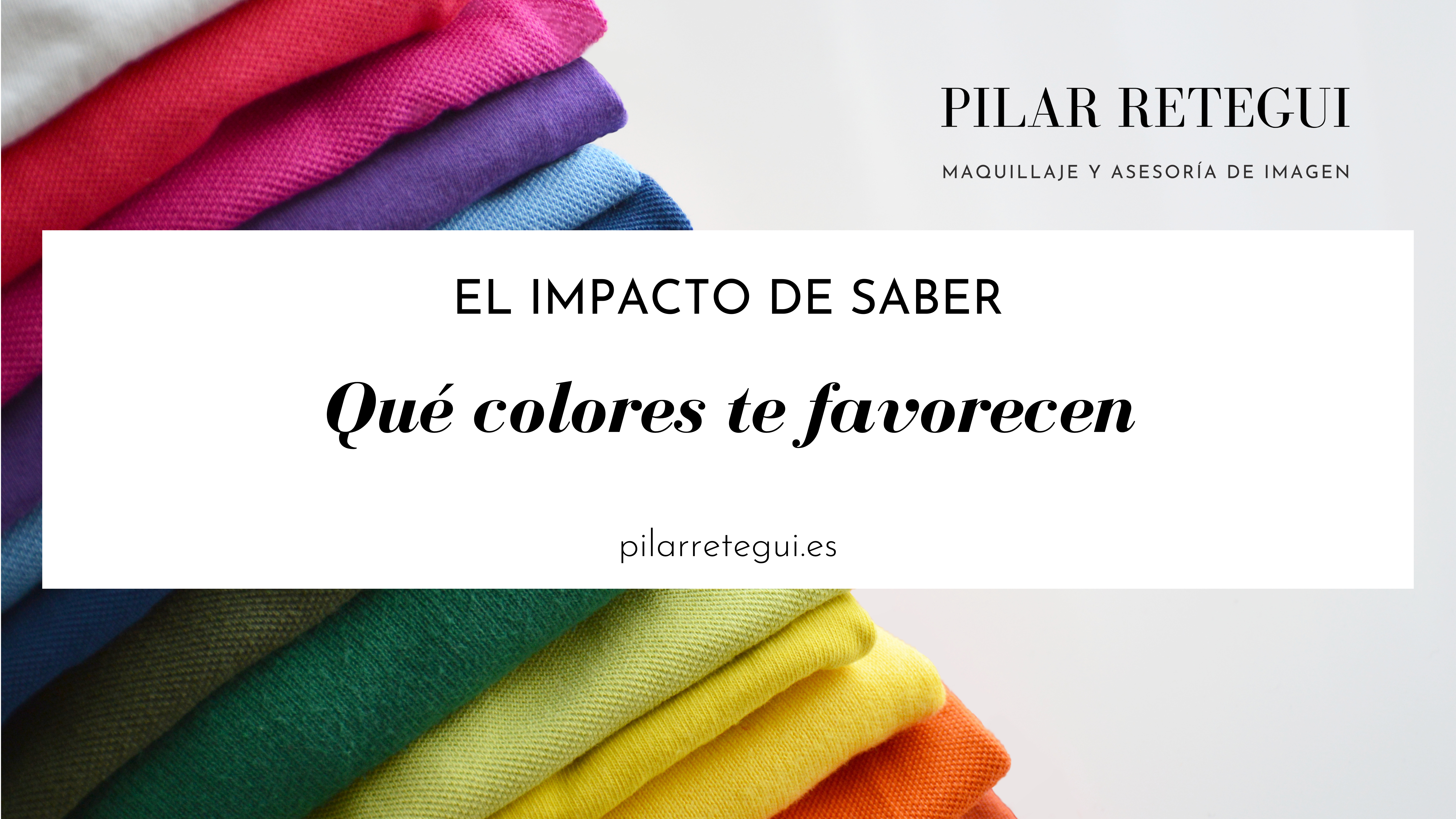 El impacto de saber qué colores te favorecen