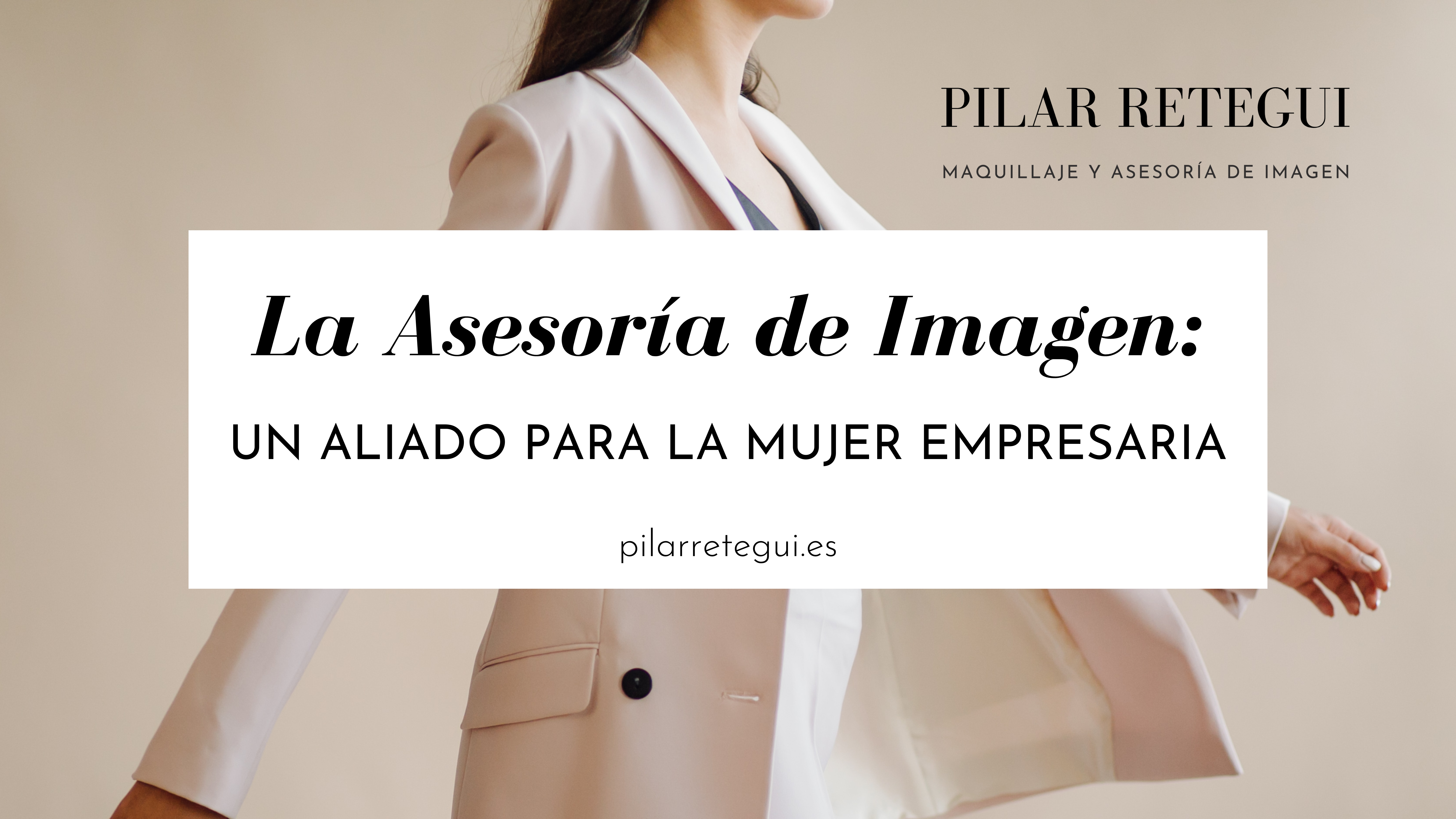 La asesoría de imagen: un aliado para la mujer empresaria